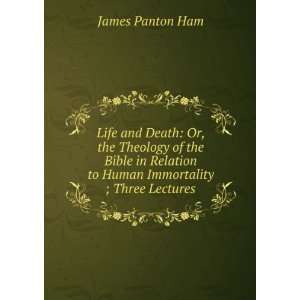   to Human Immortality ; Three Lectures James Panton Ham Books