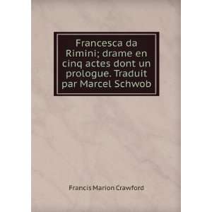  Francesca da Rimini; drame en cinq actes dont un prologue 