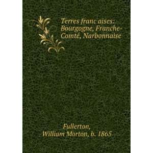  Franche ComteÌ, Narbonnaise William Morton, b. 1865 Fullerton Books