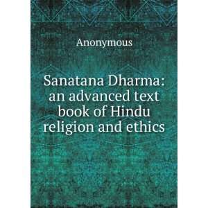 Sanatana Dharma an advanced text book of Hindu religion and ethics 