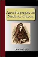 Autobiography Of Madame Guyon Jeanne Guyon