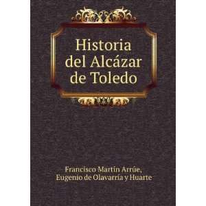   Toledo Eugenio de OlavarrÃ­a y Huarte Francisco MartÃ­n ArrÃºe