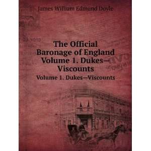  The Official Baronage of England. Volume 1. Dukes 
