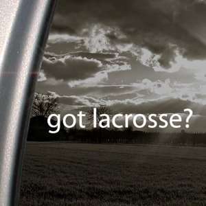  Got Lacrosse? Decal Sport College Window Sticker 