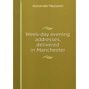  Week day evening addresses, delivered in Manchester 