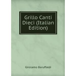  Grillo Canti Dieci (Italian Edition) Girolamo Baruffaldi Books