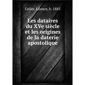   origines de la daterie apostolique LÃ©once, b. 1885 Celier Books