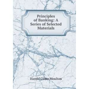   Banking A Series of Selected Materials Harold Glenn Moulton Books