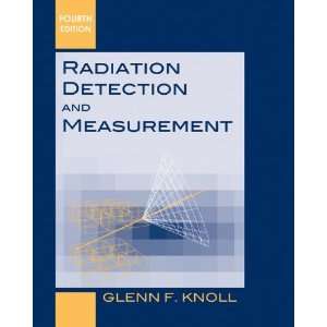  By Glenn F. Knoll Radiation Detection and Measurement 