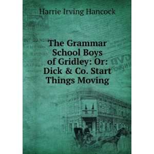  The Grammar School Boys of Gridley Harrie Irving Hancock Books