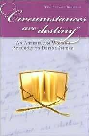 Circumstances Are Destiny An Antebellum Womans Struggle to Define 