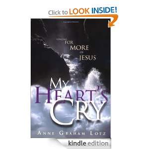 My Hearts Cry Anne Graham Lotz  Kindle Store