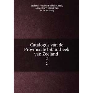   Provinciale bibliotheek van Zeeland . W. O . Swaving Henri Tak Books