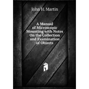   On the Collection and Examination of Objects John H. Martin Books