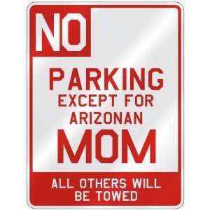  NO  PARKING EXCEPT FOR ARIZONAN MOM  PARKING SIGN STATE 