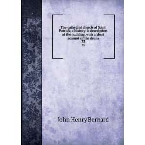   the building, with a short account of the deans, J. H. Bernard Books