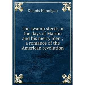   men ; a romance of the American revolution Dennis Hannigan Books