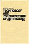 Technology and Manufacture of Ammonia, (0894642502), Samuel Strelzoff 