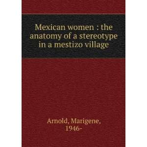  of a stereotype in a mestizo village Marigene, 1946  Arnold Books