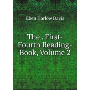    The . First Fourth Reading Book, Volume 2 Eben Harlow Davis Books