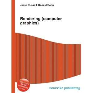  Rendering (computer graphics) Ronald Cohn Jesse Russell 