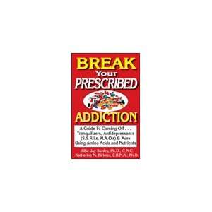  Breaking Your Prescribed Addiction   4th Edition 