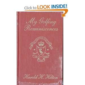  MY GOLFING REMINISCENCES Harold H. Hilton Books