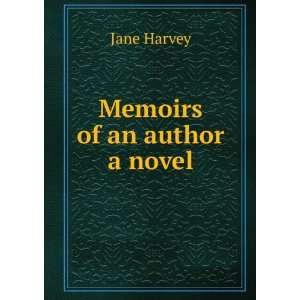  Memoirs of an author a novel. Jane Harvey Books