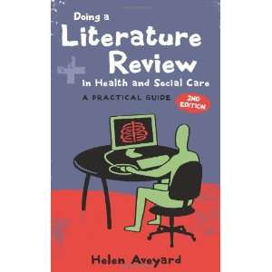  By Helen Aveyard Doing a Literature Review in Health and 