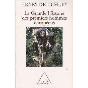 La Grande Histoire des premiers hommes européens Henry de Lumley 