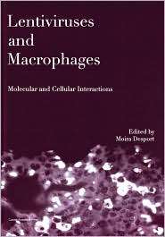 Lentiviruses and Macrophages Molecular and Cellular Interactions 