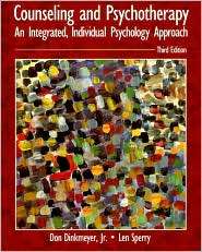 Counseling and Psychotherapy An Integrated, Individual Psychology 