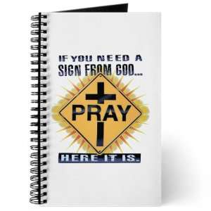 Journal (Diary) with If You Need A Sign From God PRAY Here It Is on 