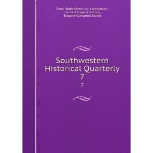  Southwestern Historical Quarterly. 7 Herbert Eugene 