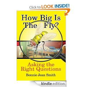 How Big is the Fly? Asking the Right Questions Bonnie Jean Smith 