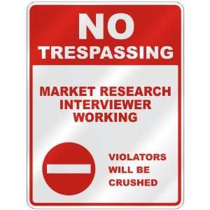 NO TRESPASSING  MARKET RESEARCH INTERVIEWER WORKING VIOLATORS WILL BE 