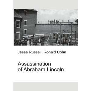  Assassination of Abraham Lincoln Ronald Cohn Jesse 