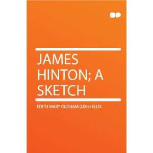    James Hinton; a Sketch Edith Mary Oldham (Lees) Ellis Books