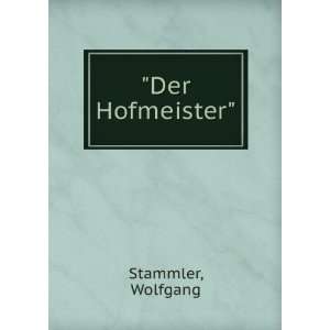  Der Hofmeister Wolfgang Stammler Books