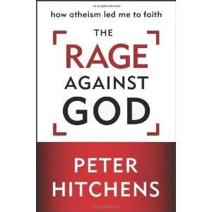   Rage Against God How Atheism Led Me to Faith Undefined Author Books