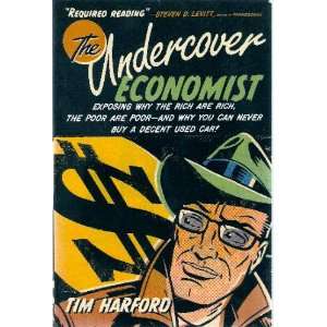 The Undercover Economist Exposing why the Rich Are Rich, the Poor Are 