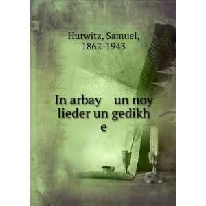   In arbay un noy lieder un gedikh e Samuel, 1862 1943 Hurwitz Books