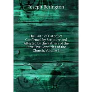  The Faith of Catholics Confirmed by Scripture and Attested 