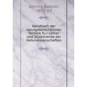   Studierende der Naturwissenschaften Bastian, 1870  ed Schmid Books