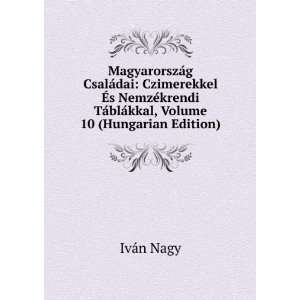   TÃ¡blÃ¡kkal, Volume 10 (Hungarian Edition) IvÃ¡n Nagy Books