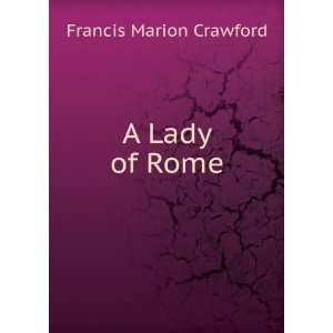  A Lady of Rome Francis Marion Crawford Books