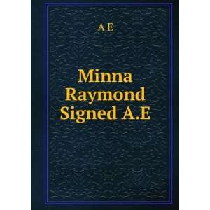 Minna Raymond Signed A.E A E Books