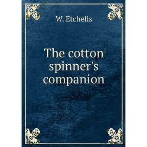  The cotton spinners companion W. Etchells Books