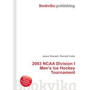  2003 NCAA Division I Mens Ice Hockey Tournament Ronald 