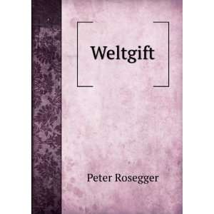  Weltgift Peter Rosegger Books